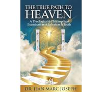 The True Path to Heaven: A Theological and Philosophical Examination of Salvation and Truth
