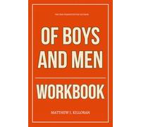 The True Perspective You Get from Of Boys and Men Workbook: How to Execute Richard Reeves’ Framework to Rebuild Masculinity, Fatherhood, and Male Purpose from the Ground Up