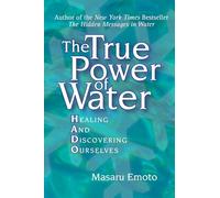 The True Power of Water: Healing and Discovering Ourselves