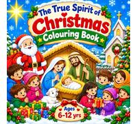 The True Spirit of Christmas: A Christmas Coloring Book for Kids Ages 6-12