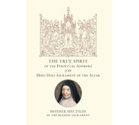 The True Spirit of the Perpetual Adorers of the Most Holy Sacrament of the Altar