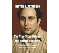 The True Story Behind the Demon Dog Myth: Examining the Motives, Media Frenzy, and Real-Life Consequences of David Berkowitz’s Rampage (Twisted Tales Chronicles)