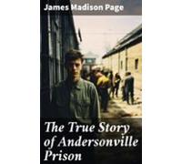 The True Story Of Andersonville Prison (ebook)