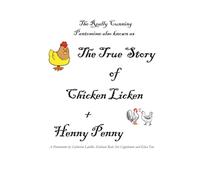 The True Story of Chicken Licken and Henny Penny