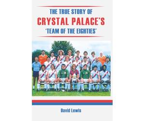 THE TRUE STORY OF CRYSTAL PALACE'S 'TEAM OF THE EIGHTIES'