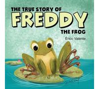 The True Story of Freddy the Frog