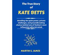 The True Story of Kate Betts: Unveiling the quiet power, private challenges, and groundbreaking choices behind one of fashion’s most influential editorial minds