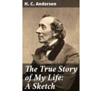 The True Story Of My Life: A Sketch (ebook)