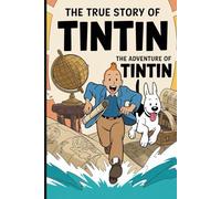 The True Story of The Adventures of Tintin