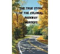 THE TRUE STORY OF THE COLONIAL PARKWAY MURDERS (TRUE CRIME)