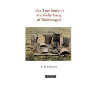 The True Story of the Kelly Gang of Bushrangers (Imprint Classics)