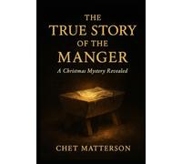The True Story of The Manger: A Christmas Mystery Revealed (History's Famous Stories: Truth or Fiction)
