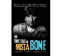 The True Tale of Mista Bone: A ROCK & ROLL NARRATIVE