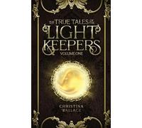 The True Tales of The Light Keepers - Volume One