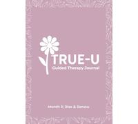 The True-U Guided Therapy Journal - Month 3: Rise & Renew