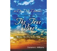 The True Vine - 90 Day Daily Devotional: Apart From Him, We Can Do Nothing (1)