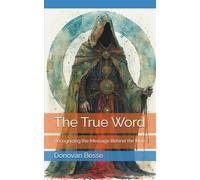 The True Word: Recognizing the Message Behind the Man