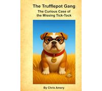 The Trufflepot Gang and The Curious Case of the missing Tick-Tock