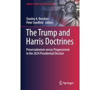 The Trump and Harris Doctrines: Preservationism versus Progressivism in the 2024 Presidential Election (Springer Studies in American Politics)