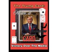 The Trump Card: Victory Over The Media: 5 (SummerTIME Special: A Concoction of Connection Created By The Man of The Hour)