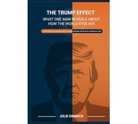 The Trump Effect: What One Man Reveals About How The World Evolves