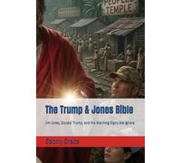 The Trump & Jones Bible: Jim Jones, Donald Trump, and the Warning Signs We Ignore
