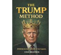 THE TRUMP METHOD: 48 Strategies for Power, Negotiation, and Winning (The 48 Moves Series: Strategy Field Manuals)