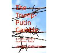 The Trump-Putin Gamble: Is America Losing Its Superpower Status
