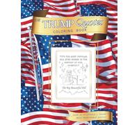 The Trump Quotes Coloring Book: Make Coloring Great Again - A Donald Trump Adult Coloring Book with 30+ Legendary Quotes, Funny Illustrations & Perfect Political Gag Gift