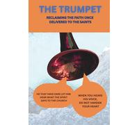 THE TRUMPET: Reclaiming The Faith once Delivered to the Saints.