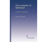 The trumpeter of Säkkingen: A song from the upper Rhine: Volume 2