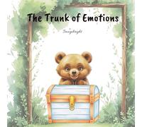The Trunk of Emotions: a sweet illustrated story discovering emotions (english edition)