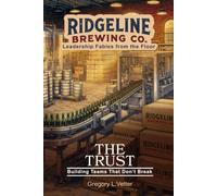The Trust: A Leadership Fable About Building Teams That Don't Break: 2 (Ridgeline Brewing)