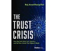 The Trust Crisis: How Big Tech Stole Your Identity--And the New Model That Takes It Back