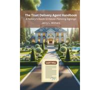 The Trust Delivery Agent Handbook: A Notary’s Guide to Estate Planning Signings