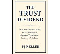 The Trust Dividend: How practitioners build better processes, stronger teams, and smarter workflows