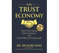 The Trust Economy: How to Win Hearts, Keep Customers, and Grow Without Chasing Leads