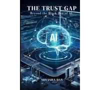 THE TRUST GAP: Beyond the Black Box of AI