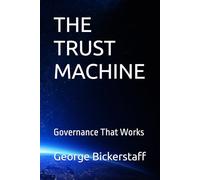 THE TRUST MACHINE: Governance That Works (The Global Leaders: Business Lessons)