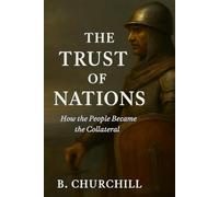 THE TRUST OF NATIONS: How the People Became the Collateral (Rabbit Holes & Remedies)