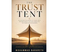 The Trust Tent: An Eastern Philosophy of Trade for a Western World That Has Forgotten the Human Behind Business