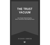 The Trust Vacuum: How People Rebuild Reality When Institutions Stop Making Sense