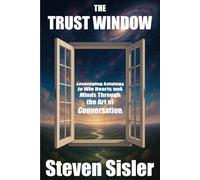 The Trust Window: Leveraging Axiology to Win Hearts and Minds Through the Art of Conversation