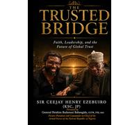 THE TRUSTED BRIDGE: Faith, Leadership, and the Future of Global Trust