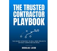 The Trusted Contractor Playbook: How Outdoor Living Contractors Win More Bids, Sell Bigger Projects, and Stop Competing on Price