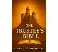 The Trustee's Bible: Building a Fortress for your Family and Future