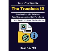 The Trustless ID: Implementing Zero-Trust Identity | Biometric Data Protection | Identity as Security Perimeter | AI in Identity Management | Real-World Identity Applications