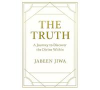 THE TRUTH: A JOURNEY TO DISCOVER THE DIVINE WITHIN