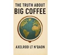 The Truth About BIG COFFEE (This is satire…)