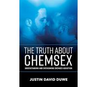 The Truth About Chemsex: Understanding and Overcoming Chemsex Addiction